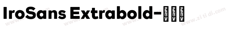 IroSans Extrabold字体转换 IroSans Extrabold字体转换